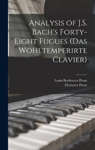 Cover image for Analysis of J.S. Bach's Forty-eight Fugues (Das Wohltemperirte Clavier)