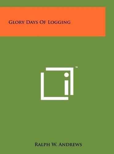 Cover image for Glory Days of Logging