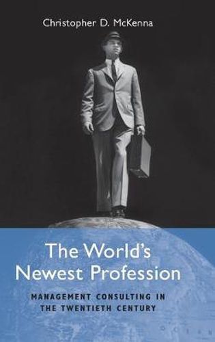 Cover image for The World's Newest Profession: Management Consulting in the Twentieth Century