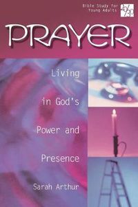 Cover image for Prayer: Living in God's Power and Presence