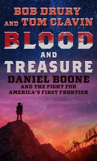 Cover image for Blood and Treasure: Daniel Boone and the Fight for America's First Frontier