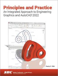 Cover image for Principles and Practice An Integrated Approach to Engineering Graphics and AutoCAD 2022