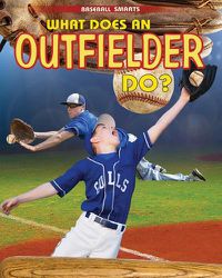 Cover image for What Does an Outfielder Do?