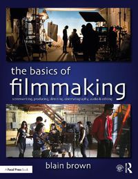 Cover image for The Basics of Filmmaking: Screenwriting, Producing, Directing, Cinematography, Audio & Editing