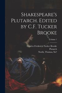 Cover image for Shakespeare's Plutarch. Edited by C.F. Tucker Brooke; Volume 1