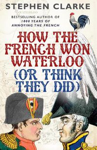 Cover image for How the French Won Waterloo - or Think They Did