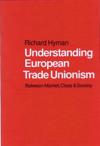 Cover image for Understanding European Trade Unionism: Between Market, Class and Society