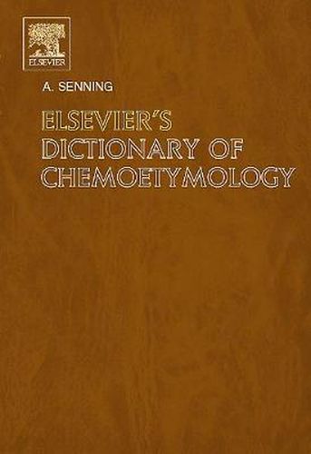 Cover image for Elsevier's Dictionary of Chemoetymology: The Whys and Whences of Chemical Nomenclature and Terminology