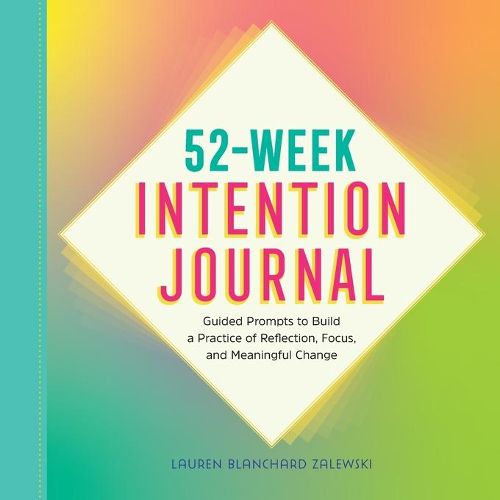 Cover image for 52-Week Intention Journal: Guided Prompts to Build a Practice of Reflection, Focus, and Meaningful Change