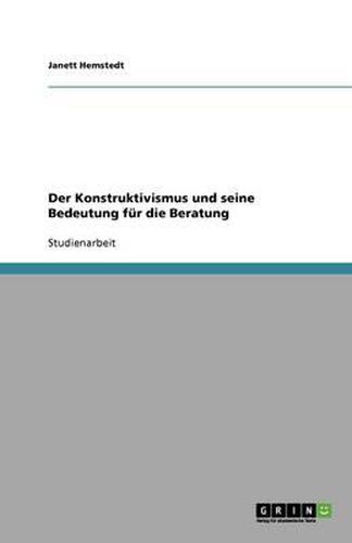 Cover image for Der Konstruktivismus und seine Bedeutung fur die Beratung