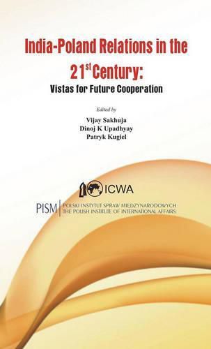 Cover image for India Poland Relations in the 21st Century: Vistas for Future Cooperation