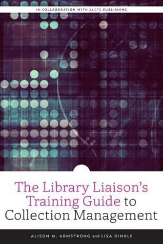 Cover image for The Library Liaison's Training Guide to Collection Management