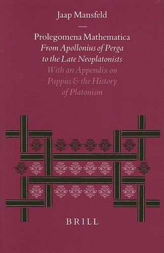 Prolegomena Mathematica: From Apollonius of Perga to the Late Neoplatonism. With an Appendix on Pappus and the History of Platonism