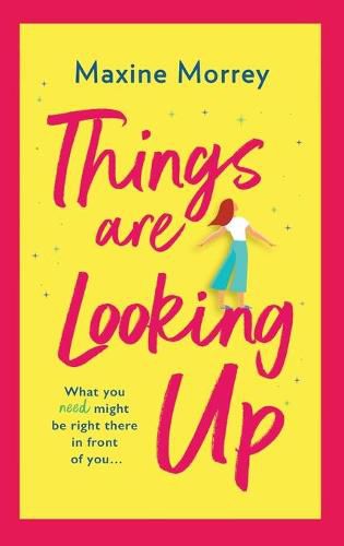 Cover image for Things Are Looking Up: An uplifting, heartwarming romance from Maxine Morrey