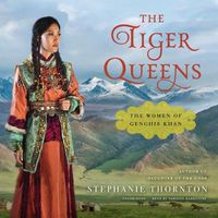 Cover image for The Tiger Queens: The Women of Genghis Khan