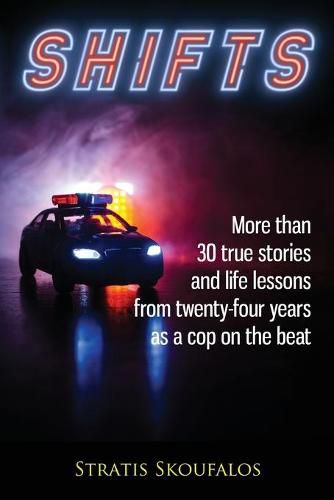 Cover image for Shifts: More than 30 true stories and life lessons from twenty-four years as a cop on the beat