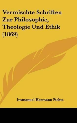 Vermischte Schriften Zur Philosophie, Theologie Und Ethik (1869)