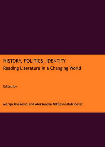 Cover image for History, Politics, Identity: Reading Literature in a Changing World