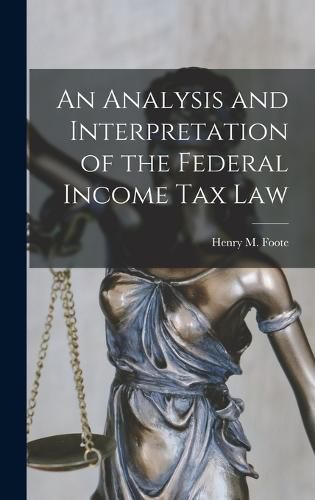 An Analysis and Interpretation of the Federal Income Tax Law