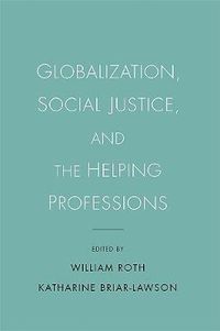 Cover image for Globalization, Social Justice, and the Helping Professions