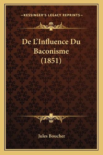 Cover image for de L'Influence Du Baconisme (1851)