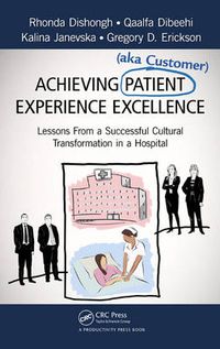 Cover image for Achieving Patient (aka Customer) Experience Excellence: Lessons From a Successful Cultural Transformation in a Hospital