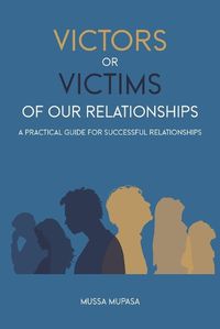 Cover image for Victors or Victims of our Relationships