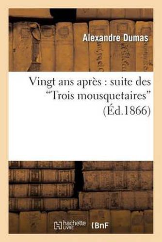 Cover image for Vingt ANS Apres: Suite Des Trois Mousquetaires