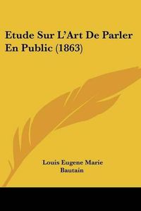 Cover image for Etude Sur L'Art de Parler En Public (1863)