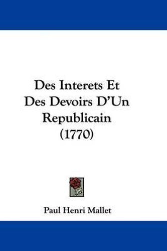 Des Interets Et Des Devoirs D'Un Republicain (1770)