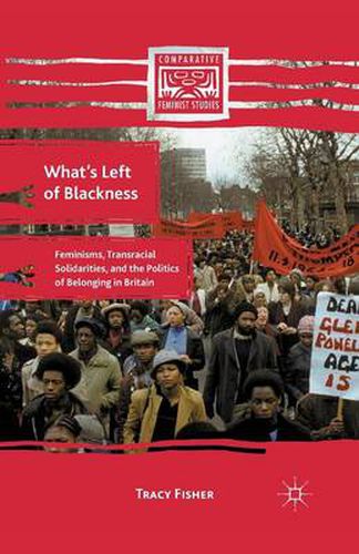 Cover image for What's Left of Blackness: Feminisms, Transracial Solidarities, and the Politics of Belonging in Britain