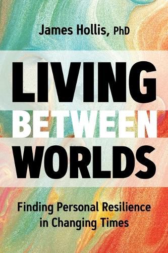 Cover image for Living Between Worlds: Finding Personal Resilience in Changing Times