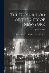 Cover image for The Description of the City of New-York