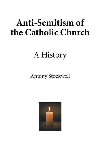 Cover image for Anti-Semitism of the Catholic Church: A History