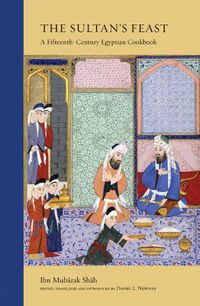 Cover image for The Sultan's Feast: A Fifteenth-Century Egyptian Cookbook