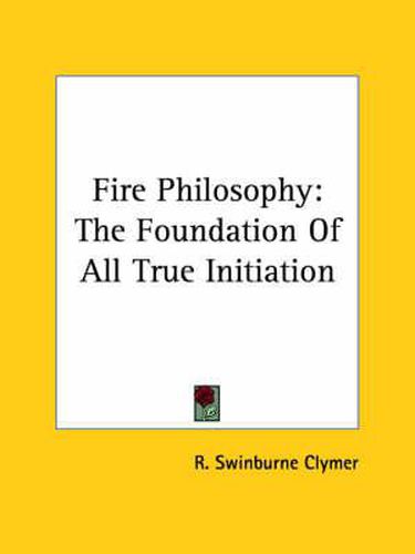 Cover image for Fire Philosophy: The Foundation of All True Initiation