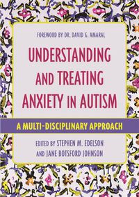 Cover image for Understanding and Treating Anxiety in Autism: A Multi-Disciplinary Approach