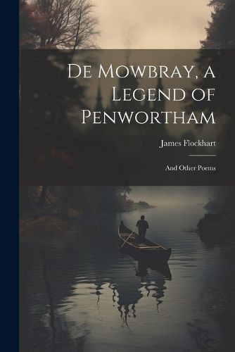 Cover image for De Mowbray, a Legend of Penwortham