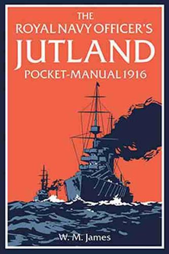 The Royal Navy Officer's Jutland Pocket-Manual 1916