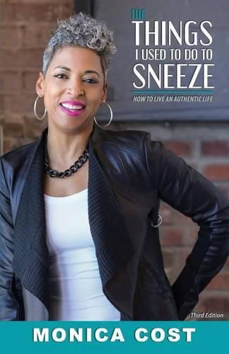 Cover image for The Things I Used to do to Sneeze: How to Live an Authentic Life