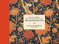 Cover image for The Illustrated Letters and Diaries of the Pre-Raphaelites