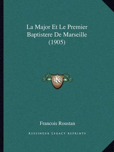 La Major Et Le Premier Baptistere de Marseille (1905)