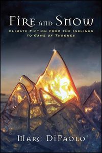 Cover image for Fire and Snow: Climate Fiction from the Inklings to Game of Thrones