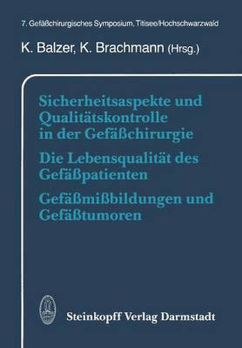 Cover image for Sicherheitsaspekte Und Qualitatskontrolle in Der Gefasschirurgie Die Lebensqualitat Des Gefasspatienten Gefassmissbildungen Und Gefasstumoren: 7. Gefasschirurgisches Symposium, Titisee/Hochschwarzwald