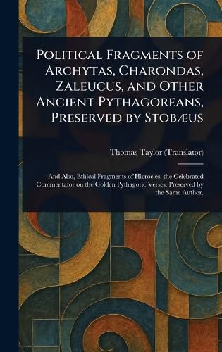 Cover image for Political Fragments of Archytas, Charondas, Zaleucus, and Other Ancient Pythagoreans, Preserved by Stobaeus