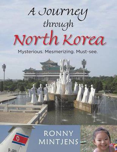 Cover image for A Journey through North Korea: Mysterious. Mesmerizing. Must-see.