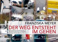 Cover image for Der Weg Entsteht Im Gehen: Eine Qualitative Einzelfallstudie Zur Raumwahrnehmung Und Mobilitaet Von Jugendlichen Mit Down-Syndrom