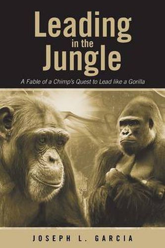 Cover image for Leading in the Jungle: A Fable of a Chimp's Quest to Lead Like a Gorilla