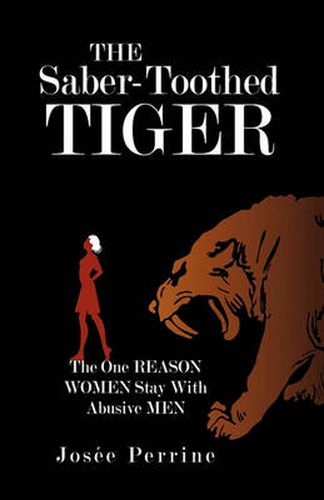 Cover image for The Saber-Toothed Tiger: The One Reason Women Stay With Abusive Men