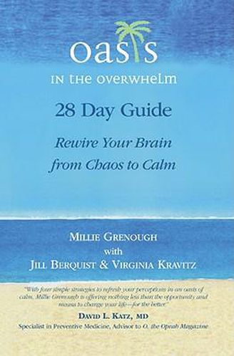 Cover image for Oasis in the Overwhelm: 28 Day Guide Rewire Your Brain from Chaos to Calm